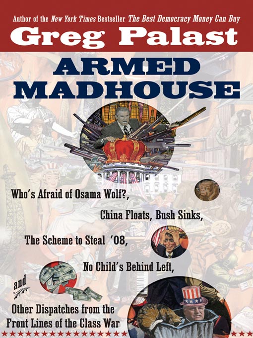 Title details for Armed Madhouse by Greg Palast - Available
